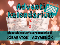 A mi adventi naptárunk idén: 24 idézet két világkedvenc sorozatból!